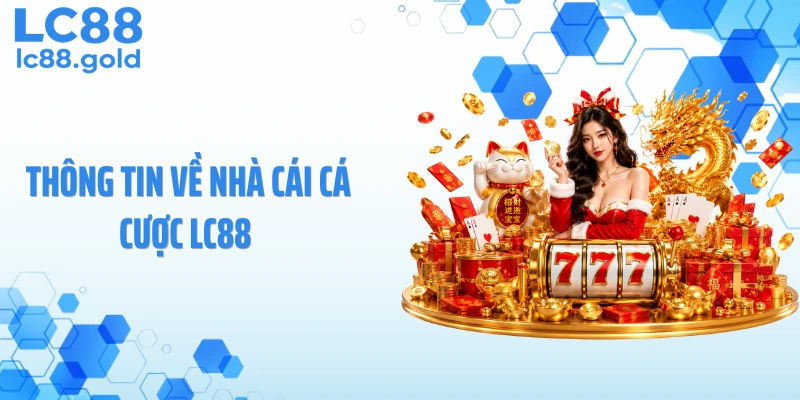 Thông tin về nhà cái cá cược LC88 
